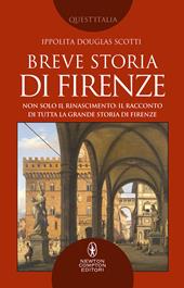 Breve storia di Firenze. Non solo il Rinascimento: il racconto di tutta la grande storia di Firenze