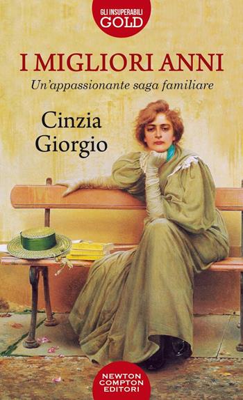 I migliori anni - Cinzia Giorgio - Libro Newton Compton Editori 2021, Gli insuperabili Gold | Libraccio.it