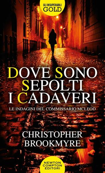 Dove sono sepolti i cadaveri. Le indagini del commissario McLeod - Christopher Brookmyre - Libro Newton Compton Editori 2021, Gli insuperabili Gold | Libraccio.it