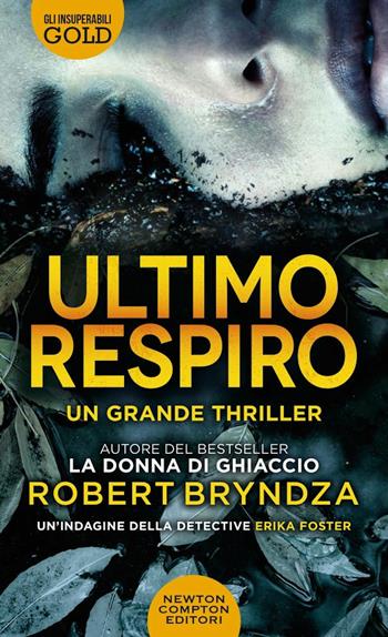 Ultimo respiro - Robert Bryndza - Libro Newton Compton Editori 2021, Gli insuperabili Gold | Libraccio.it