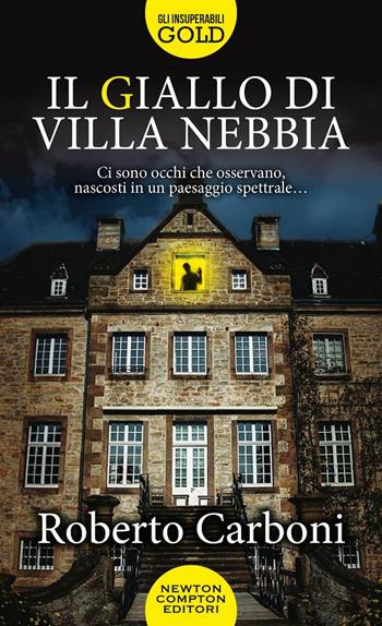 Il giallo di Villa Nebbia - Roberto Carboni - Libro Newton Compton Editori 2021, Gli insuperabili Gold | Libraccio.it