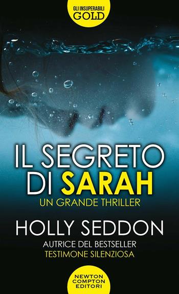 Il segreto di Sarah - Holly Seddon - Libro Newton Compton Editori 2021, Gli insuperabili Gold | Libraccio.it