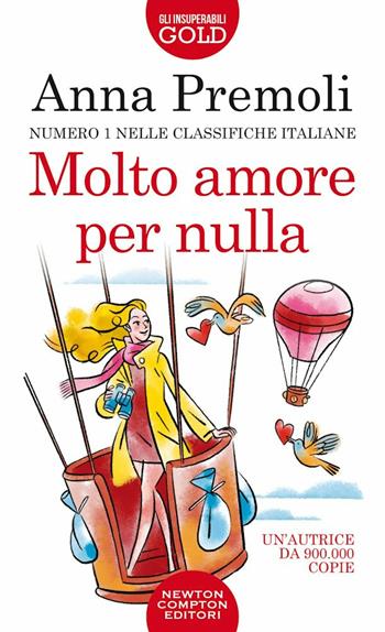 Molto amore per nulla - Anna Premoli - Libro Newton Compton Editori 2021, Gli insuperabili Gold | Libraccio.it