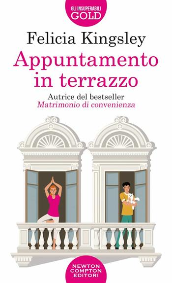 Appuntamento in terrazzo - Felicia Kingsley - Libro Newton Compton Editori 2022, Gli insuperabili Gold | Libraccio.it