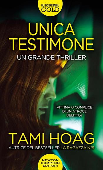 Unica testimone - Tami Hoag - Libro Newton Compton Editori 2021, Gli insuperabili Gold | Libraccio.it