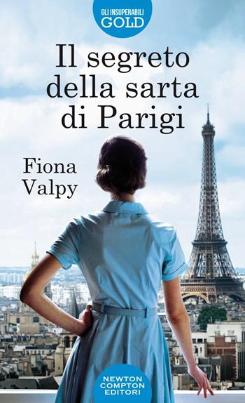 Il segreto della sarta di Parigi - Fiona Valpy - Libro Newton Compton Editori 2021, Gli insuperabili Gold | Libraccio.it