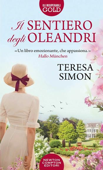 Il sentiero degli oleandri - Teresa Simon - Libro Newton Compton Editori 2021, Gli insuperabili Gold | Libraccio.it