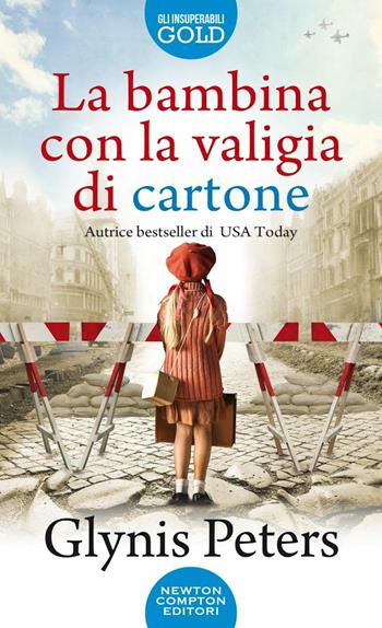 La bambina con la valigia di cartone - Glynis Peters - Libro Newton Compton Editori 2021, Gli insuperabili Gold | Libraccio.it