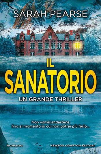 Il sanatorio - Sarah Pearse - Libro Newton Compton Editori 2021, Nuova narrativa Newton | Libraccio.it