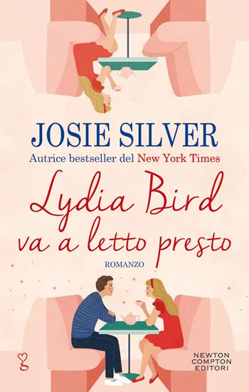 Lydia Bird va a letto presto - Josie Silver - Libro Newton Compton Editori 2021, Anagramma | Libraccio.it