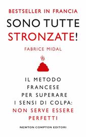 Sono tutte stronzate! Il metodo francese per superare il senso di colpa: non serve essere perfetti