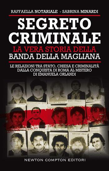 Segreto criminale. La vera storia della banda della Magliana - Raffaella Notariale, Sabrina Minardi - Libro Newton Compton Editori 2021, Controcorrente | Libraccio.it