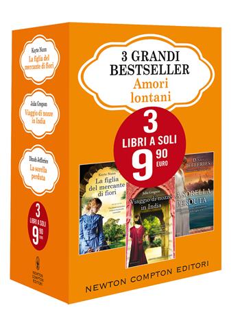 3 grandi bestseller. Amori lontani: La figlia del mercante di fiori-Viaggio di nozze in India-La sorella perduta - Kayte Nunn, Julia Gregson, Dinah Jefferies - Libro Newton Compton Editori 2021 | Libraccio.it