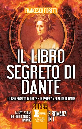 Il libro segreto di Dante: Il libro segreto di Dante-La profezia perduta di Dante - Francesco Fioretti - Libro Newton Compton Editori 2021, SuperInsuperabili | Libraccio.it