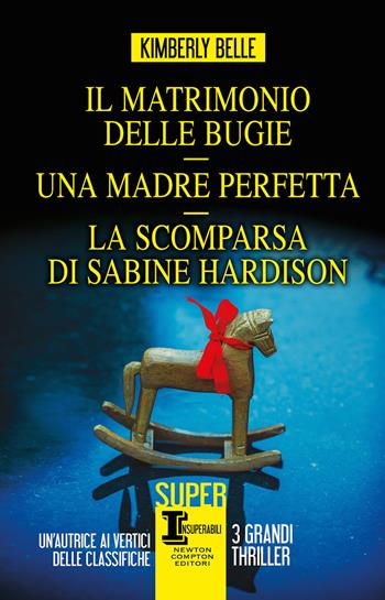 Il matrimonio delle bugie-Una madre perfetta-La scomparsa di Sabine Hardison - Kimberly Belle - Libro Newton Compton Editori 2022, SuperInsuperabili | Libraccio.it