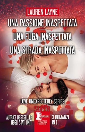 Una passione inaspettata-Una fuga inaspettata-Una strada inaspettata - Lauren Layne - Libro Newton Compton Editori 2022, SuperInsuperabili | Libraccio.it