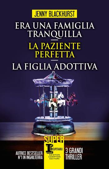 Era una famiglia tranquilla-La paziente perfetta-La figlia adottiva - Jenny Blackhurst - Libro Newton Compton Editori 2022, SuperInsuperabili | Libraccio.it