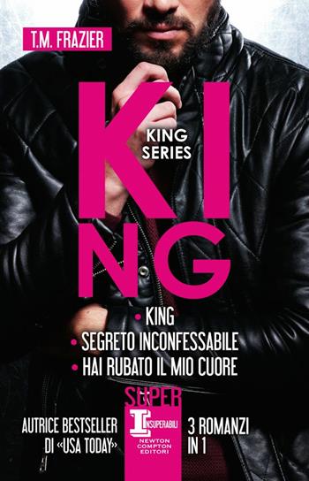 King series: King-Segreto inconfessabile-Hai rubato il mio cuore - T.M. Frazier - Libro Newton Compton Editori 2021, SuperInsuperabili | Libraccio.it