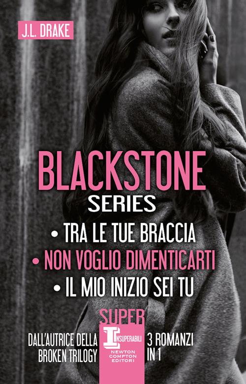 Blackstone series: Tra le tue braccia-Non voglio dimenticarti-Il