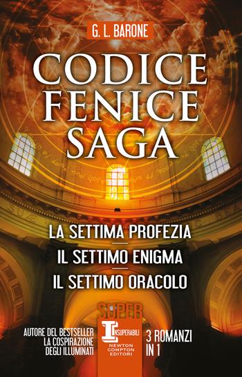 Codice Fenice saga: La settima profezia-Il settimo enigma-Il settimo oracolo - G. L. Barone - Libro Newton Compton Editori 2022, SuperInsuperabili | Libraccio.it