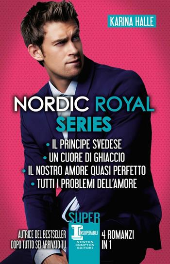 Nordic Royal series: Il principe svedese-Un cuore di ghiaccio-Il nostro amore quasi perfetto-Tutti i problemi dell’amore - Karina Halle - Libro Newton Compton Editori 2021, SuperInsuperabili | Libraccio.it