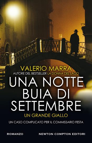 Una notte buia di settembre. Un caso complicato per il commissario Festa - Valerio Marra - Libro Newton Compton Editori 2021, Nuova narrativa Newton | Libraccio.it