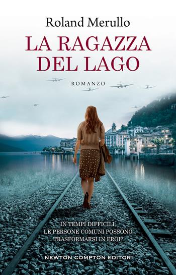 La ragazza del lago - Roland Merullo - Libro Newton Compton Editori 2022, 3.0 | Libraccio.it