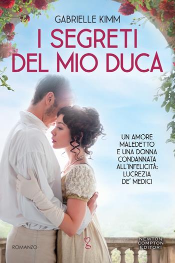 I segreti del mio duca - Gabrielle Kimm - Libro Newton Compton Editori 2021, Anagramma | Libraccio.it