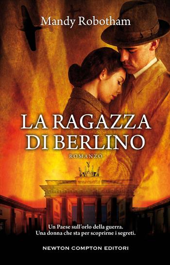 La ragazza di Berlino - Mandy Robotham - Libro Newton Compton Editori 2022, 3.0 | Libraccio.it