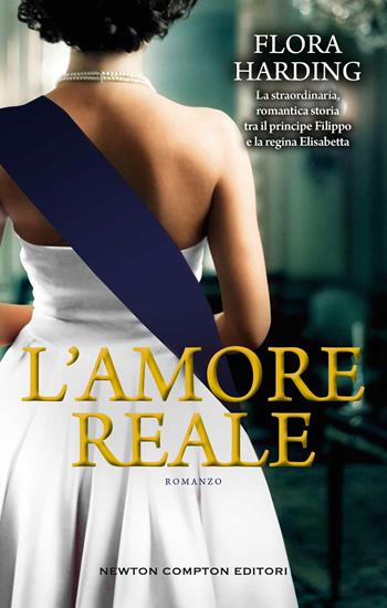 L' amore reale - Flora Harding - Libro Newton Compton Editori 2021, 3.0 | Libraccio.it