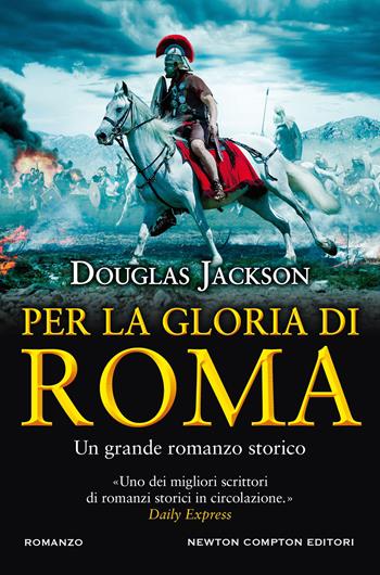 Per la gloria di Roma - Douglas Jackson - Libro Newton Compton Editori 2021, Nuova narrativa Newton | Libraccio.it