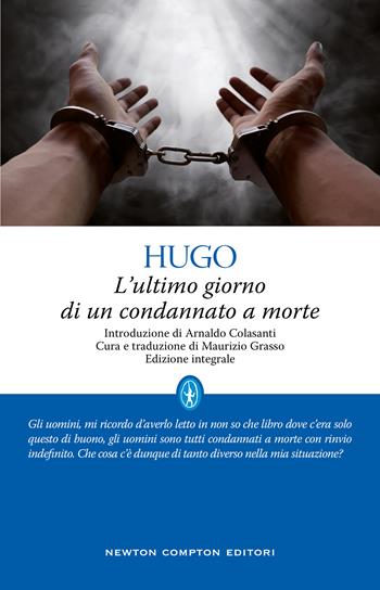 L'ultimo giorno di un condannato a morte. Ediz. integrale - Victor Hugo - Libro Newton Compton Editori 2021, Classici moderni Newton | Libraccio.it