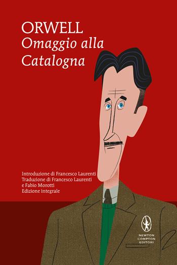 Omaggio alla Catalogna. Ediz. integrale - George Orwell - Libro Newton Compton Editori 2021, I MiniMammut | Libraccio.it