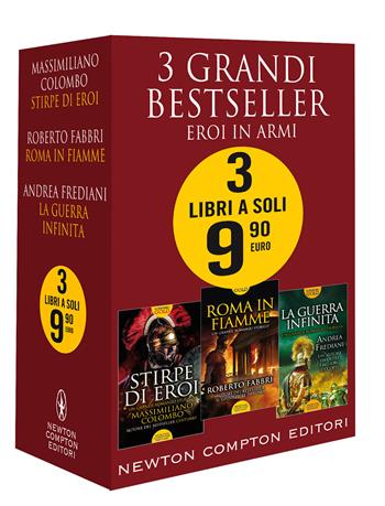 3 grandi bestseller. Eroi in armi: Stirpe di eroi-Roma in fiamme-La guerra infinita - Massimiliano Colombo, Roberto Fabbri, Andrea Frediani - Libro Newton Compton Editori 2021 | Libraccio.it