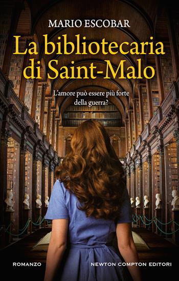 La bibliotecaria di Saint-Malo - Mario Escobar - Libro Newton Compton Editori 2021, Nuova narrativa Newton | Libraccio.it