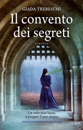 Il convento dei segreti - Giada Trebeschi - Libro Newton Compton Editori 2022, 3.0 | Libraccio.it