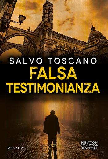 Falsa testimonianza - Salvo Toscano - Libro Newton Compton Editori 2021, King | Libraccio.it