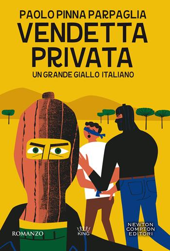 Vendetta privata - Paolo Pinna Parpaglia - Libro Newton Compton Editori 2021, King | Libraccio.it