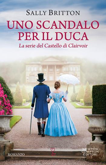 Uno scandalo per il duca - Sally Britton - Libro Newton Compton Editori 2021, Anagramma | Libraccio.it