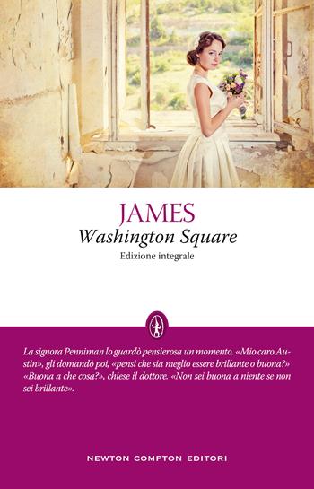 Washington Square. Ediz. integrale - Henry James - Libro Newton Compton Editori 2021, Classici moderni Newton | Libraccio.it