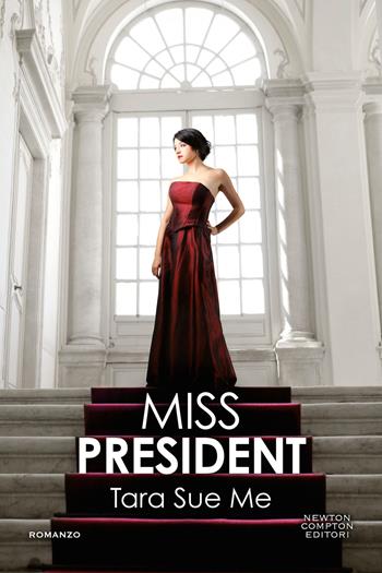 Miss President - Tara Sue Me - Libro Newton Compton Editori 2021, Gli insuperabili | Libraccio.it