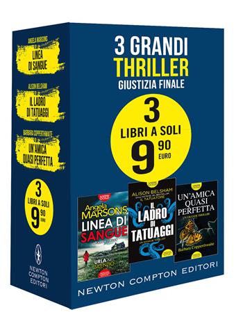 3 grandi thriller. Giustizia finale: Linea di sangue-Il ladro di tatuaggi-Un'amica quasi perfetta - Angela Marsons, Alison Belsham, Barbara Copperthwaite - Libro Newton Compton Editori 2021 | Libraccio.it