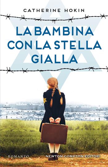 La bambina con la stella gialla - Catherine Hokin - Libro Newton Compton Editori 2022, Nuova narrativa Newton | Libraccio.it