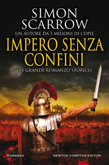 Impero senza confini - Simon Scarrow - Libro Newton Compton Editori 2021, Nuova narrativa Newton | Libraccio.it