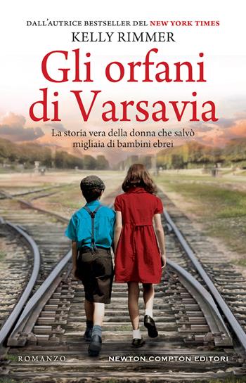 Gli orfani di Varsavia - Kelly Rimmer - Libro Newton Compton Editori 2022, 3.0 | Libraccio.it