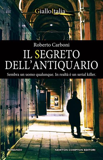 Il segreto dell'antiquario - Roberto Carboni - Libro Newton Compton Editori 2022, Nuova narrativa Newton | Libraccio.it