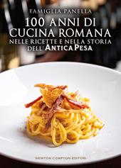 100 anni di cucina romana nelle ricette e nella storia dell’Antica Pesa