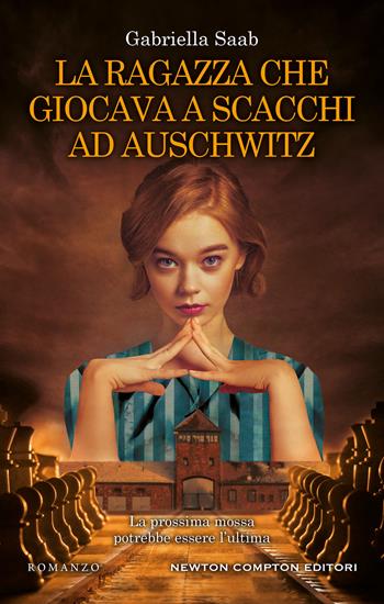 La ragazza che giocava a scacchi ad Auschwitz - Gabriella Saab - Libro Newton Compton Editori 2022, 3.0 | Libraccio.it