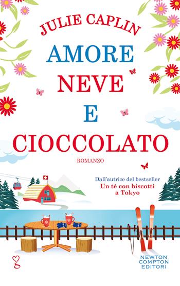 Amore neve e cioccolato - Julie Caplin - Libro Newton Compton Editori 2021, Anagramma | Libraccio.it
