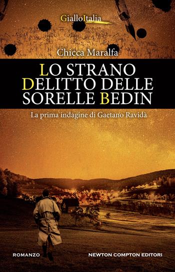 Lo strano delitto delle sorelle Bedin. La prima indagine di Gaetano Ravidà - Chicca Maralfa - Libro Newton Compton Editori 2022, Nuova narrativa Newton | Libraccio.it